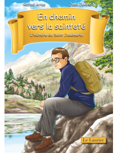 En chemin vers la sainteté. L'histoire de saint Josémaria