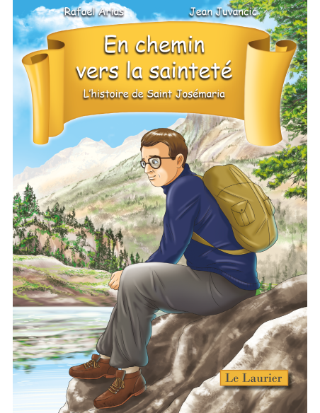En chemin vers la sainteté. L'histoire de saint Josémaria En chemin vers la sainteté. L'histoire de saint Josémaria