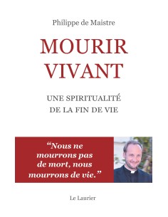 Mourir vivant, une spiritualité de la fin de vie