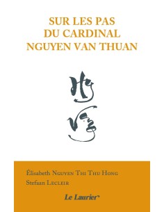 Sur les pas du cardinal Van Thuan - Témoignage inédit de sa sœur