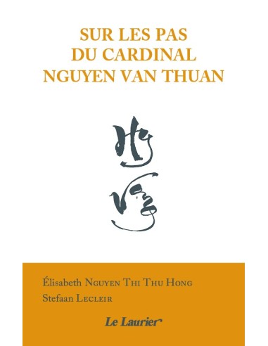Sur les pas du cardinal Van Thuan - Témoignage inédit de sa sœur