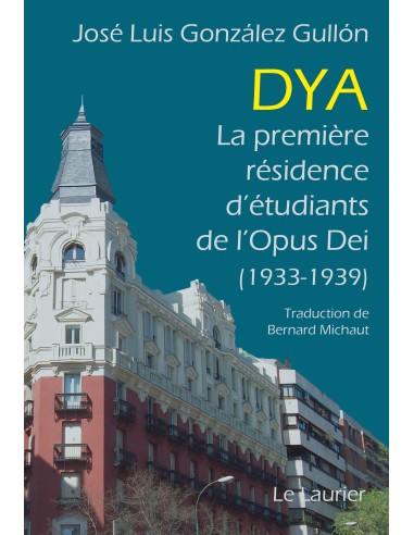 DYA. La première résidence d'étudiants de l'Opus Dei (1933-1939)
