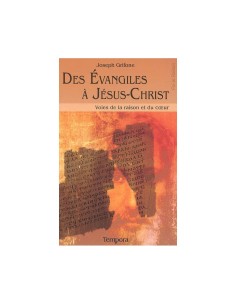 Des Evangiles a Jesus Christ - Voies de la Raison et du...