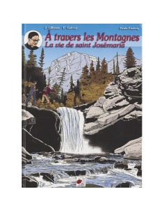 A travers les Montagnes. La vie de saint Josémaria