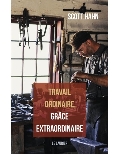 Travail ordinaire, grâce extraordinaire