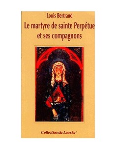 La martyre de sainte Perpétue et ses compagnons