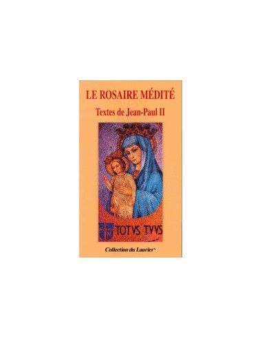 Le rosaire médité. Textes de Jean-Paul II"
