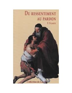 Du ressentiment au pardon