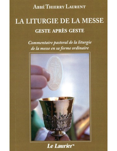 La liturgie de la Messe. Geste après geste