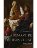A la rencontre de Jésus-Christ
